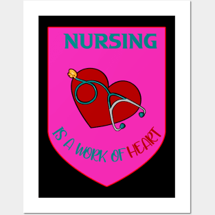 NURSING IS A WORK OF HEART Posters and Art